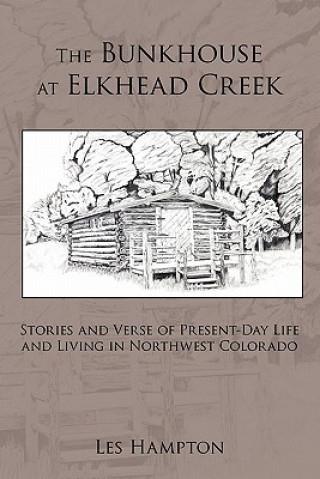Könyv Bunkhouse at Elkhead Creek Les Hampton