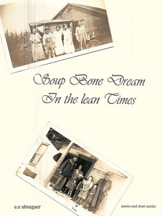 Książka Soup Bone Dreams in the Lean Times E E Almaguer