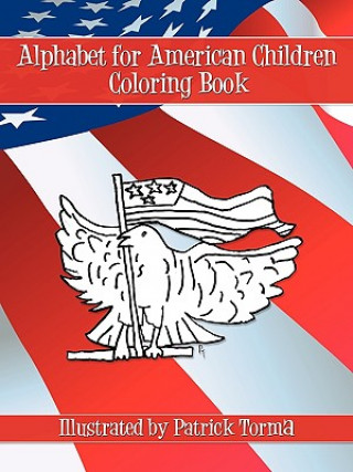 Könyv Alphabet for American Children Coloring Book Patrick Torma