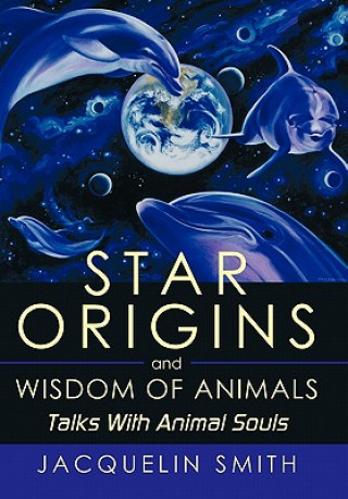 Kniha Star Origins and Wisdom of Animals Jacquelin Smith