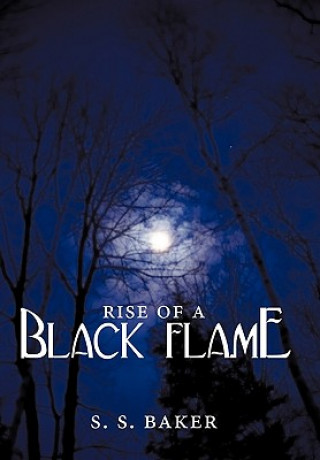 Knjiga Rise of a Black Flame S S Baker