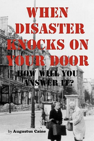 Kniha When Disaster Knocks On Your Door How Will You Answer It? Augustus Caine