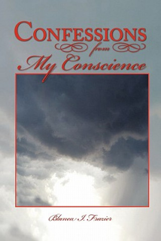 Carte Confessions from My Conscience Blanca I Frazier