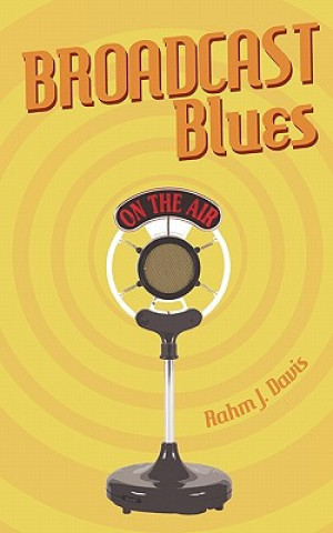 Kniha Broadcast Blues Rahm J Davis