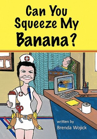 Buch Can You Squeeze My Banana? Brenda Wojick