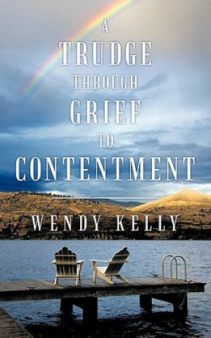 Livro Trudge Through Grief to Contentment Wendy Kelly