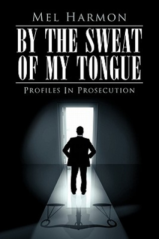 Könyv By The Sweat Of My Tongue Mel Harmon