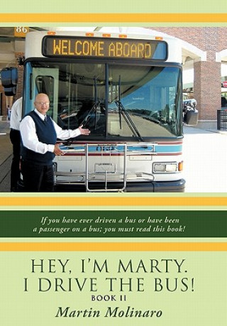 Carte Hey, I'm Marty. I Drive the Bus! Book II Martin Molinaro