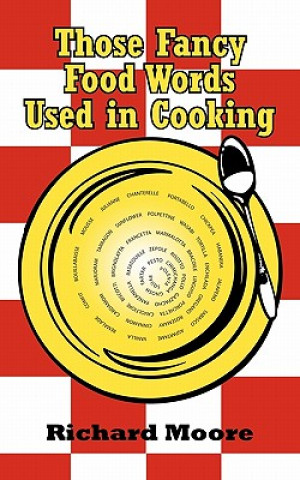 Kniha Those Fancy Food Words Used in Cooking Moore