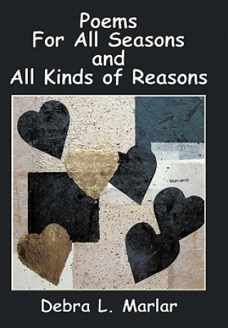 Könyv Poems For All Seasons and All Kinds of Reasons Debra L Marlar