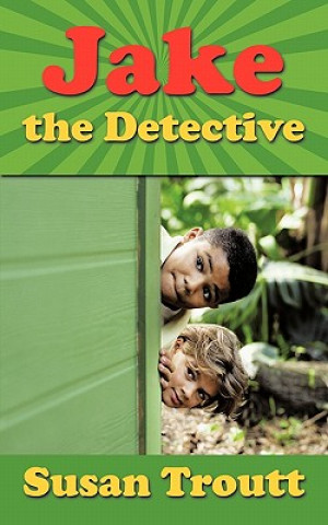 Könyv Jake the Detective Susan Troutt