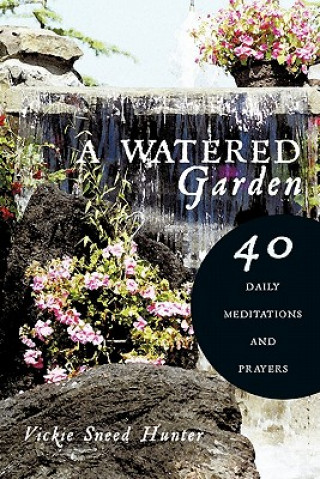 Kniha Watered Garden Vickie Sneed Hunter