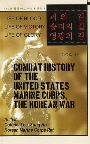 Книга Combat History of the United States Marine Corps, The Korean War Colonel Sung Ho Lee