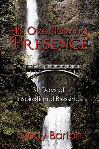 Book His Overflowing Presence Cindy Barton