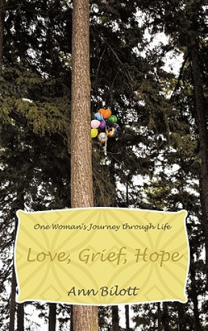 Kniha Love, Grief, Hope Ann Bilott