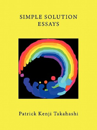 Könyv Simple Solution Essays Patrick Kenji Takahashi