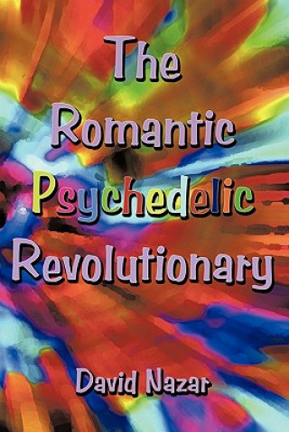 Kniha Romantic Psychedelic Revolutionary David Nazar