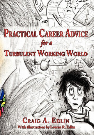 Книга Practical Career Advice for a Turbulent Working World Craig A Edlin