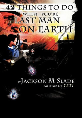 Book 42 Things to Do When You're the Last Man on Earth Jackson M Slade