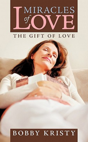 Könyv Miracles of Love Bobby Kristy