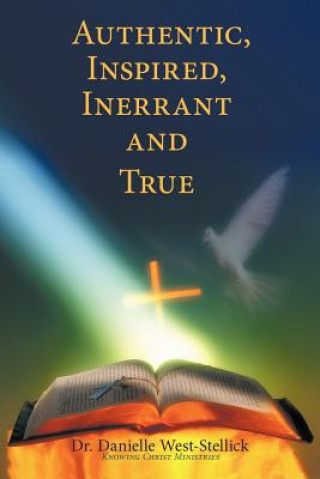 Livre Authentic, Inspired, Inerrant and True Dr Danielle West-Stellick