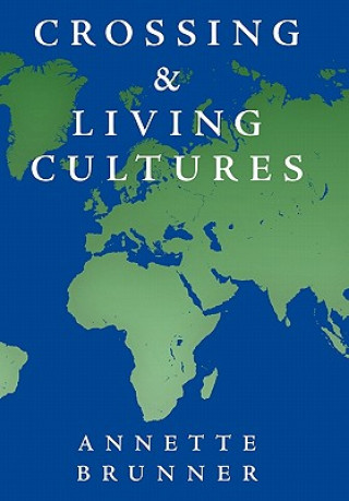 Kniha Crossing and Living Cultures Annette Brunner