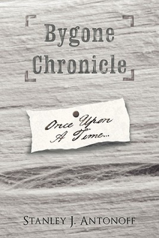 Book Bygone Chronicle Stanley J Antonoff