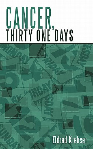 Könyv Cancer, Thirty One Days. Eldred Krebser