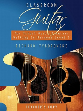 Knjiga Classroom Guitar for School Music Program Richard Tyborowski