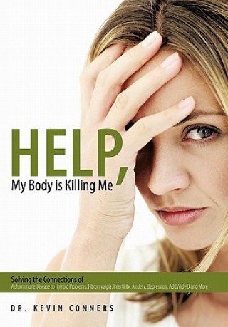 Kniha Help, My Body is Killing Me Dr Kevin Conners