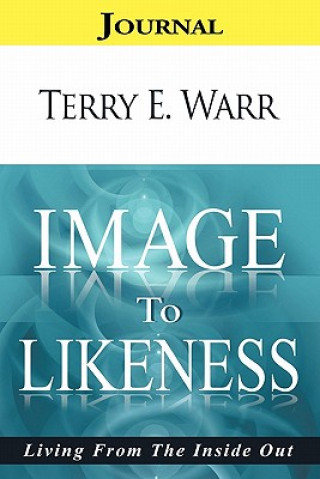 Kniha Image to Likeness Journal Terry E Warr