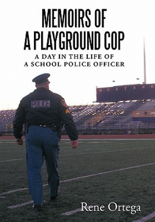 Книга Memoirs of a Playground Cop Rene Ortega