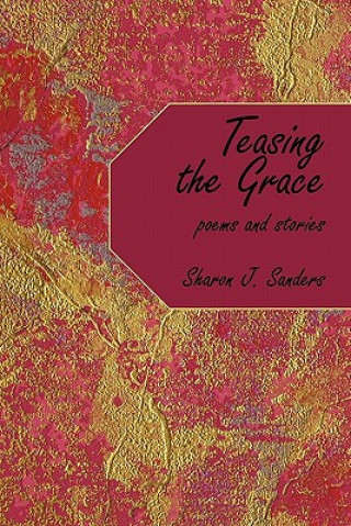 Knjiga Teasing the Grace Sharon J Sanders