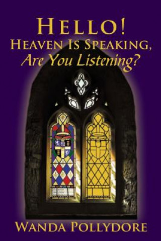 Kniha Hello! Heaven Is Speaking, Are You Listening? Wanda Pollydore