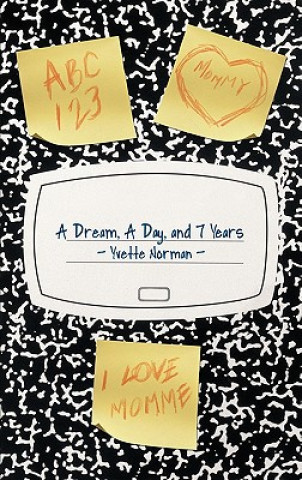 Βιβλίο Dream, A Day, and 7 Years Yvette Norman