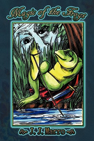 Kniha Magic of the Frogs J J Marro