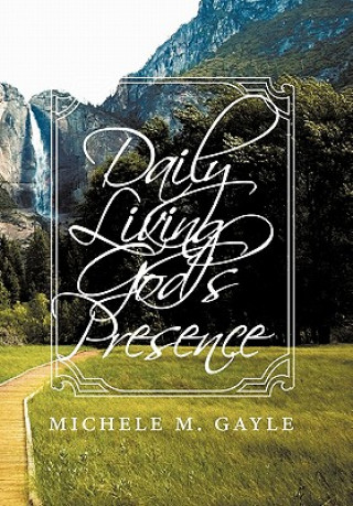 Kniha Daily Living God's Presence Michele M Gayle