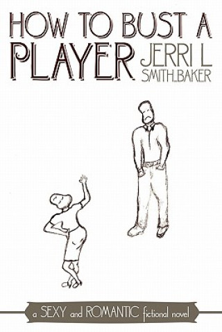 Книга How to Bust a Player Jerri L Smith-Baker