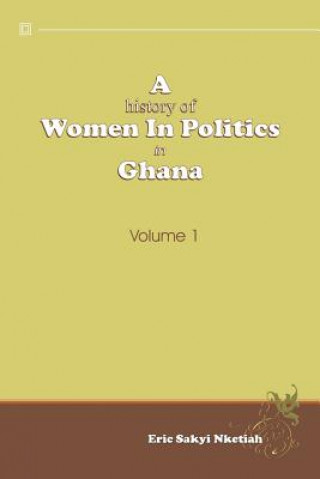 Carte History of Women in Politics in Ghana 1957-1992 Eric Sakyi Nketiah