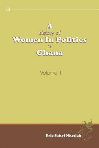 Книга History of Women in Politics in Ghana 1957-1992 Eric Sakyi Nketiah