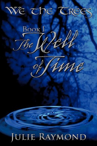 Buch We the Trees Book I The Well of Time Julie Raymond