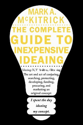 Knjiga Complete Guide to Inexpensive Ideaing Mark A McKitrick