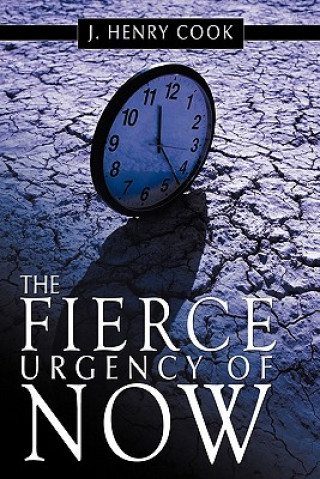 Книга Fierce Urgency of Now J Henry Cook