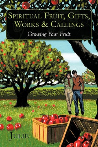 Kniha Spiritual Fruit, Gifts, Works & Callings Julie
