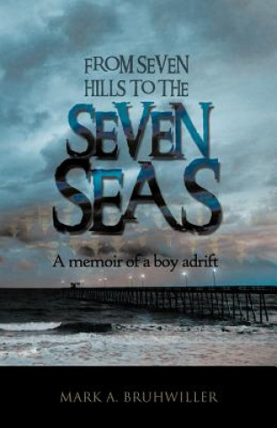 Livre From Seven Hills to the Seven Seas Mark A Bruhwiller