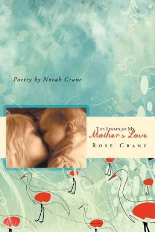 Βιβλίο Legacy of My Mother's Love Rose Crane