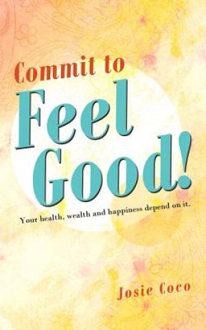 Könyv Commit to Feel Good! Josie Coco