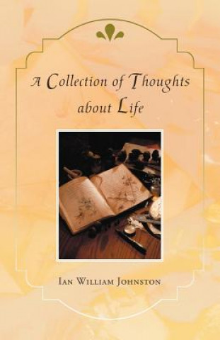 Könyv Collection of Thoughts about Life Ian William Johnston