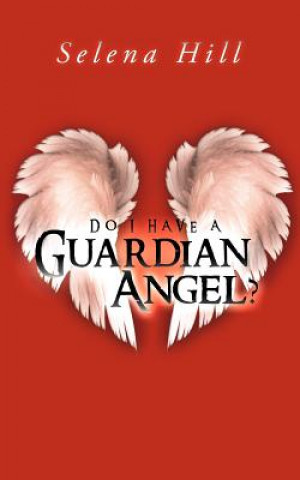 Book Do I Have a Guardian Angel? Selena Hill