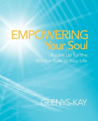 Kniha Empowering Your Soul Glenys-Kay